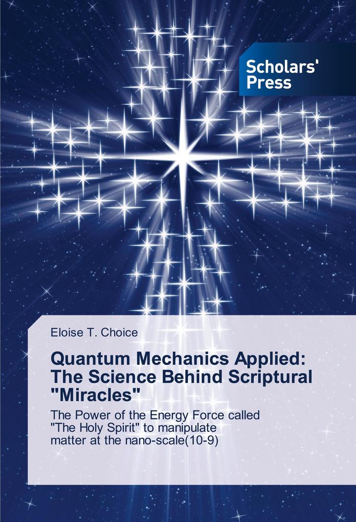 Quantum Mechanics Applied: The Science Behind Scriptural 'Miracles'