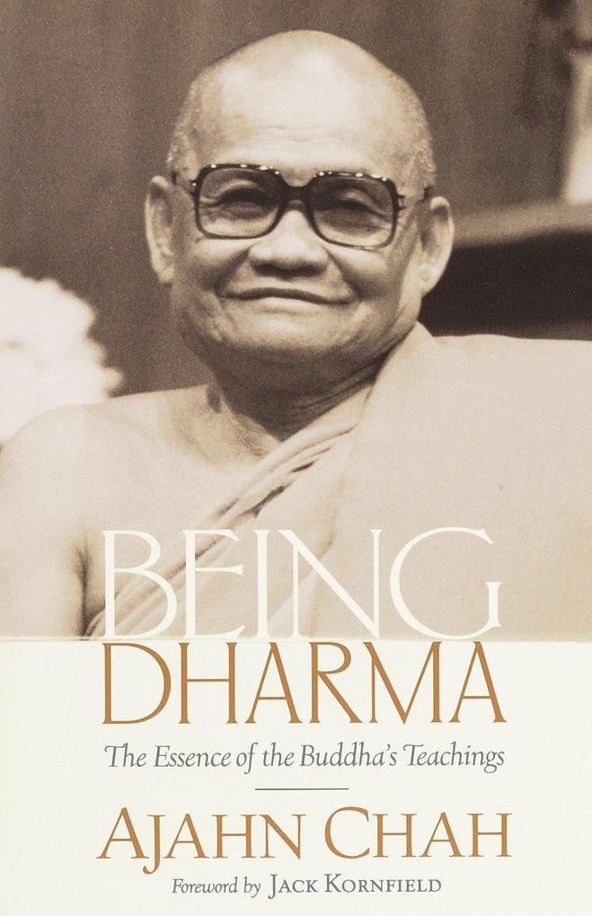 Being Dharma: The Essence of the Buddha‘s Teachings