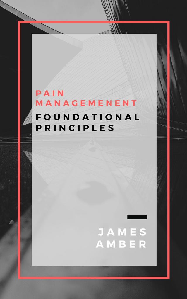 Pain Management: Foundational Principles