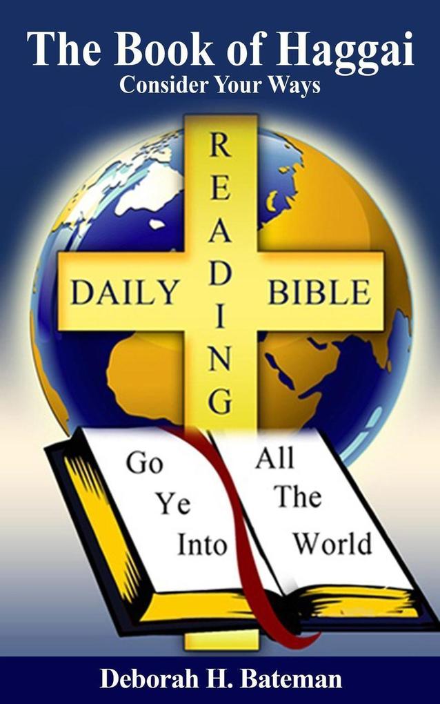 The Book of Haggai: Consider Your Ways (Daily Bible Reading Series #25)