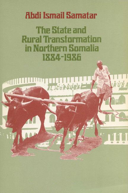 The State & Rural Transformation in Northern Somalia 1884-1986