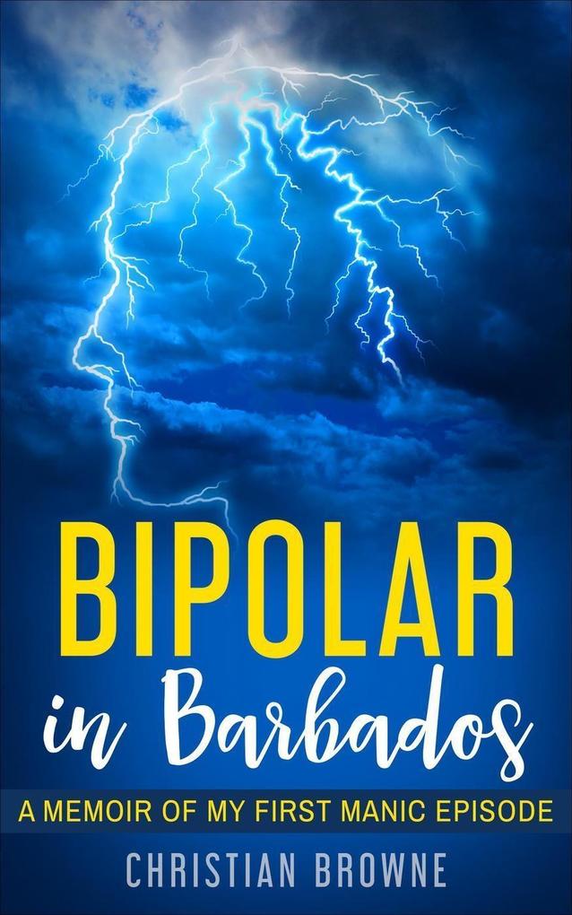 Bipolar in Barbados: A Memoir of My First Manic Episode