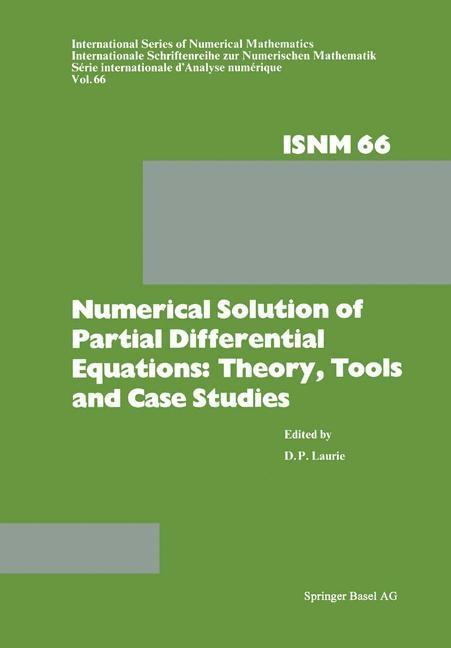 Numerical Solution of Partial Differential Equations: Theory Tools and Case Studies