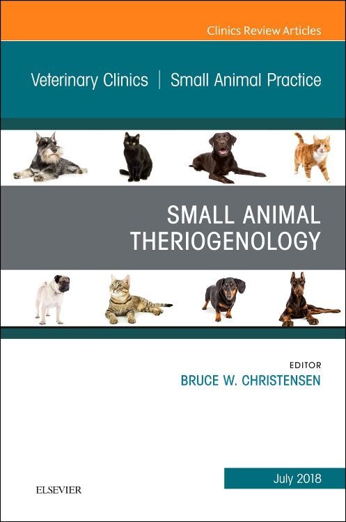 Theriogenology An Issue of Veterinary Clinics of North America: Small Animal Practice
