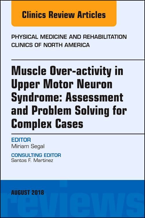 Muscle Over-activity in Upper Motor Neuron Syndrome: Assessment and Problem Solving for Complex Case