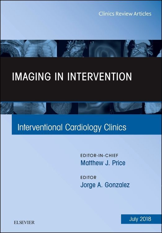 Imaging in Intervention An Issue of Interventional Cardiology Clinics