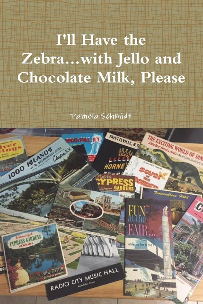 I‘ll Have the Zebra...with Jello and Chocolate Milk Please