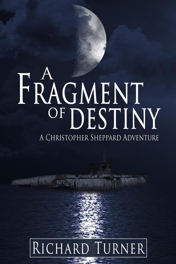 A Fragment of Destiny (THE CHRISTOPHER SHEPPARD ADVENTURES #2)