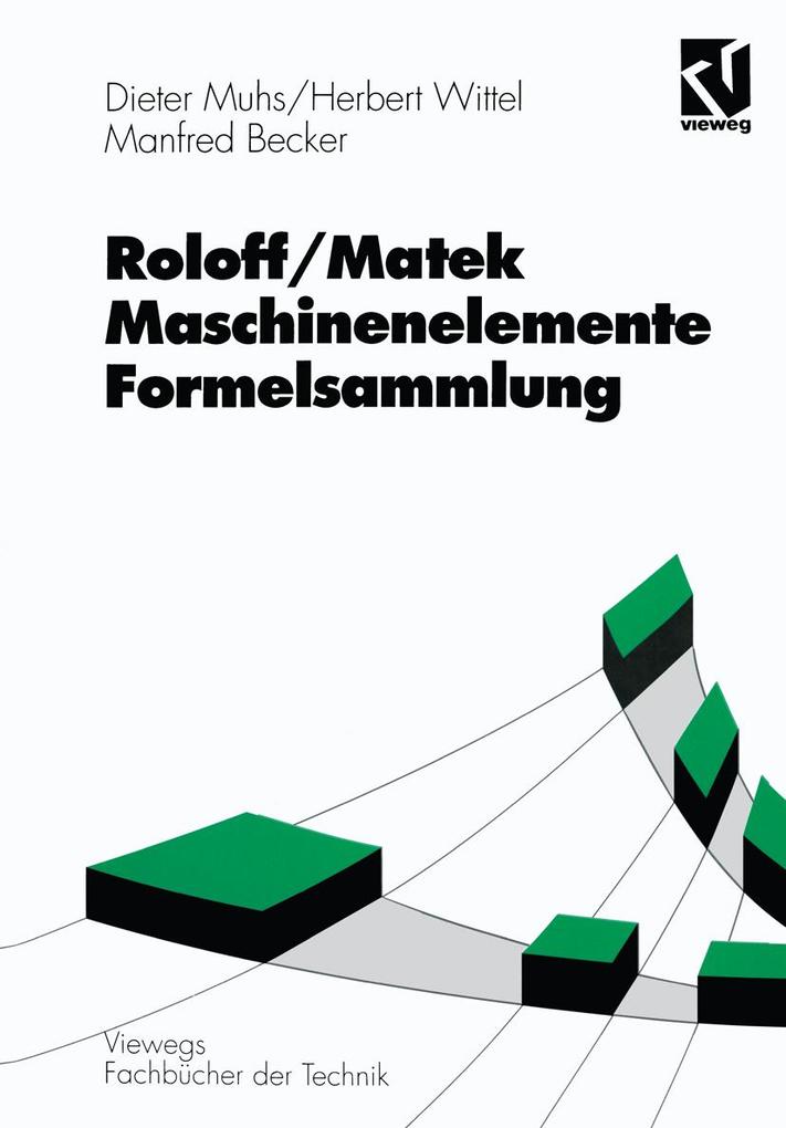 Roloff/Matek Maschinenelemente Formelsammlung - Manfred Becker/ Dieter Muhs/ Herbert Wittel
