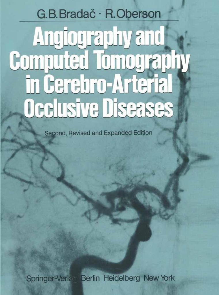 Angiography and Computed Tomography in Cerebro-Arterial Occlusive Diseases - G. B. Bradac/ R. Oberson