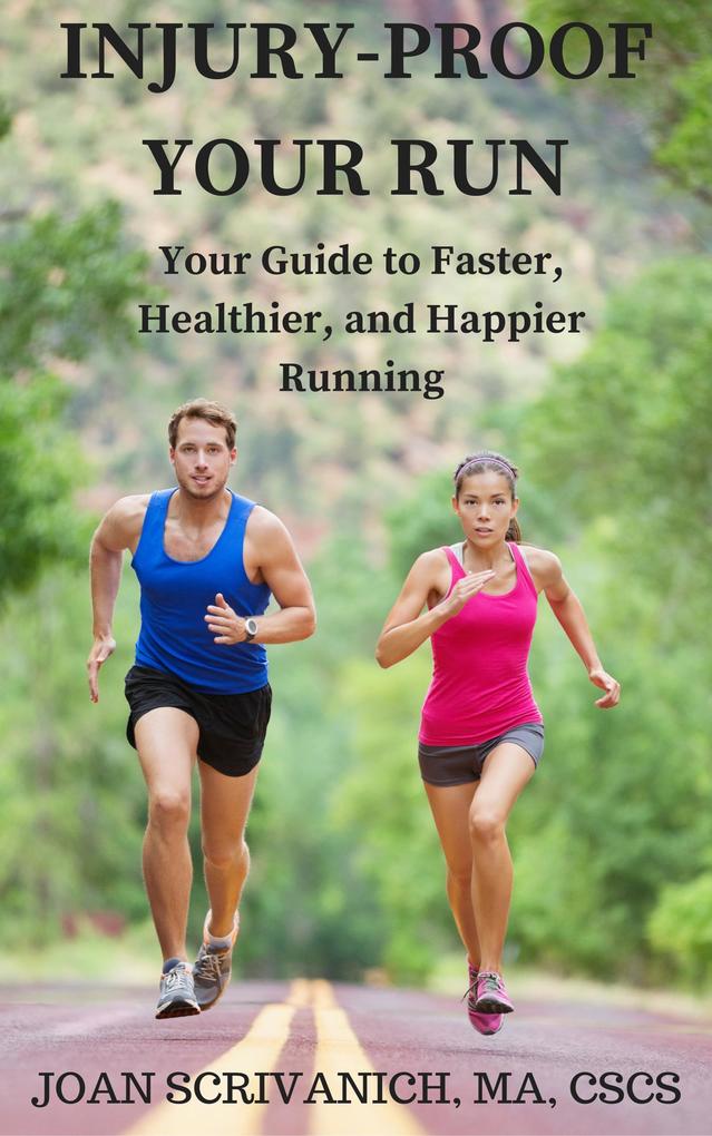 Injury-Proof Your Run: Your Guide to Faster Healthier and Happier Running