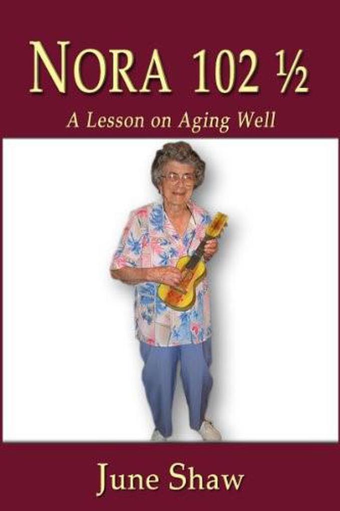 Nora 102 1/2: A Lesson on Aging Well
