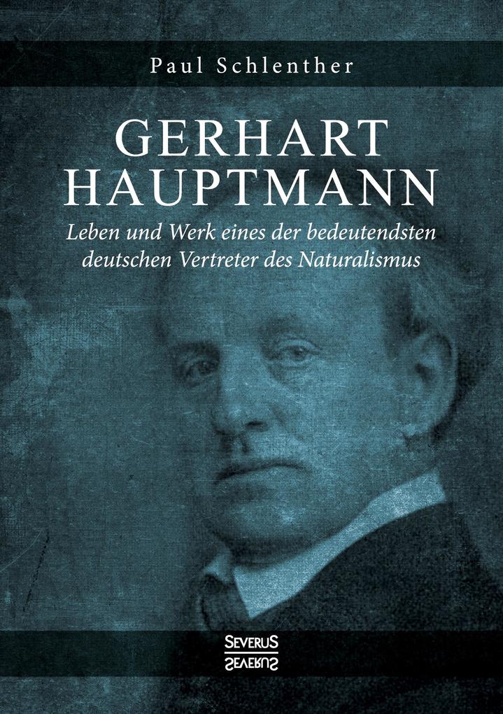 Gerhart Hauptmann - Leben und Werk