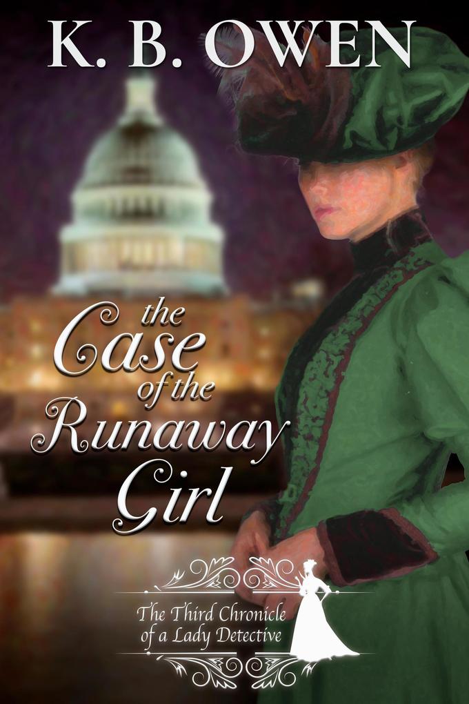 The Case of the Runaway Girl (Chronicles of a Lady Detective #3)