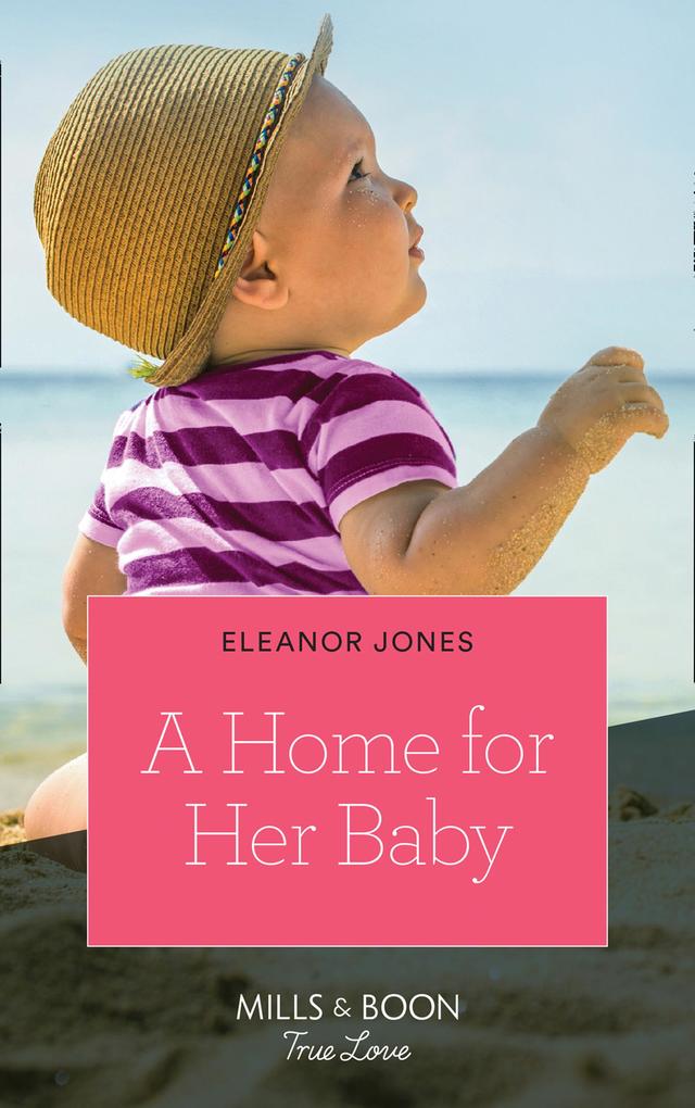A Home For Her Baby (Mills & Boon True Love)