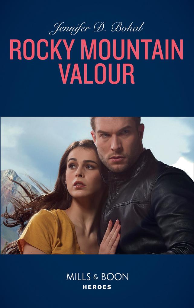 Rocky Mountain Valor (Rocky Mountain Justice Book 1) (Mills & Boon Heroes)