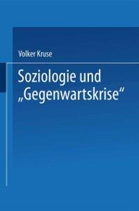 Soziologie und Gegenwartskrise - Volker Kruse