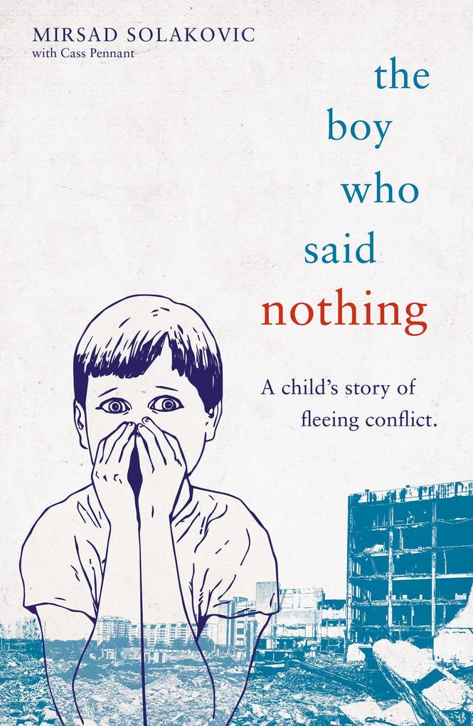 The Boy Who Said Nothing - A Child‘s Story of Fleeing Conflict
