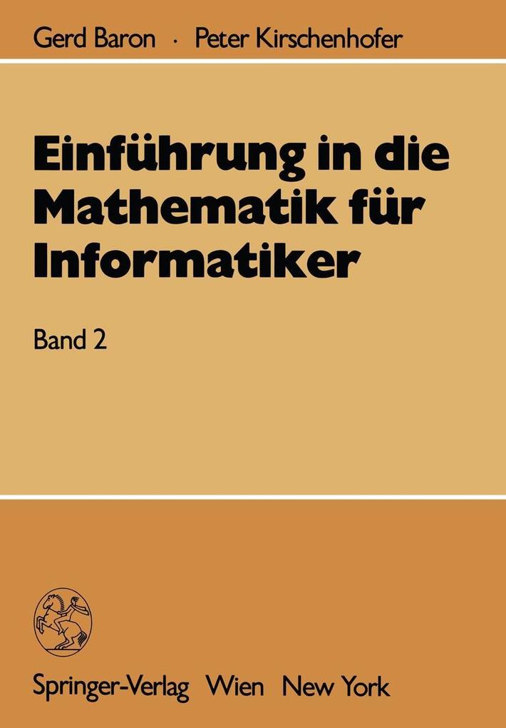 Einführung in die Mathematik für Informatiker - Gerd Baron/ Peter Kirschenhofer