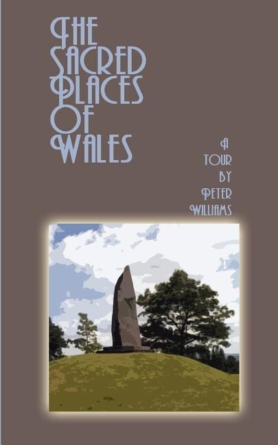 The Sacred Places of Wales: A Modern Pilgrimage