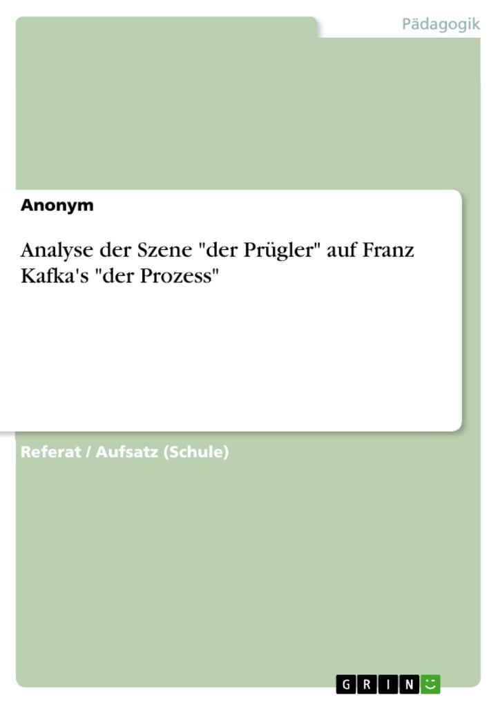 Analyse der Szene der Prügler auf Franz Kafka‘s der Prozess