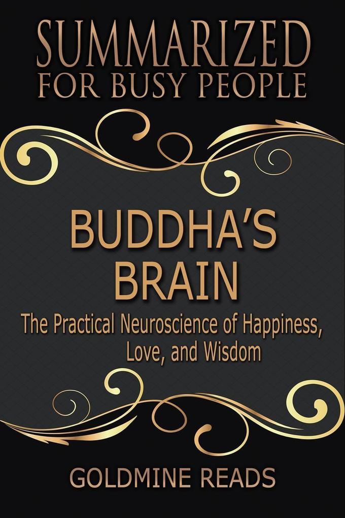 Buddha‘s Brain - Summarized for Busy People: The Practical Neuroscience of Happiness Love and Wisdom