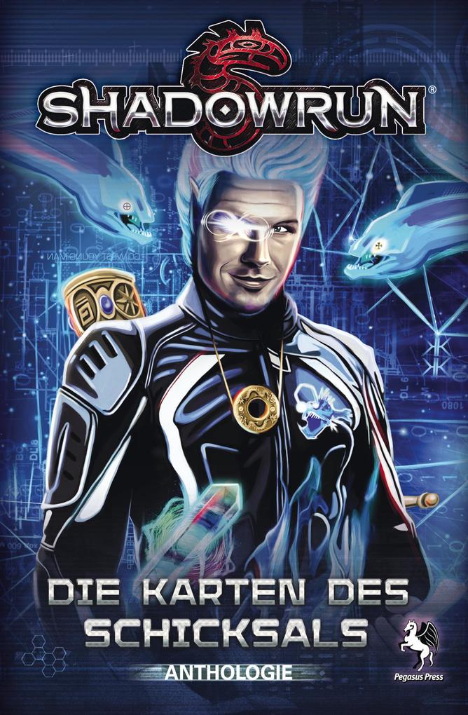 Shadowrun: Die Karten des Schicksals - Pegasus Spiele GmbH/ Michael A. Stackpole/ Jennifer Brozek/ Jason M. Hardy/ Russel Zimmerman