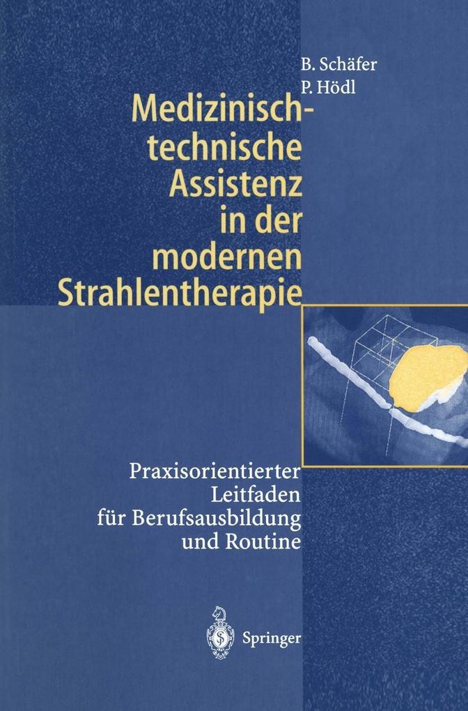 Medizinisch-technische Assistenz in der modernen Strahlentherapie - Birgit Schäfer/ Peter Hödl
