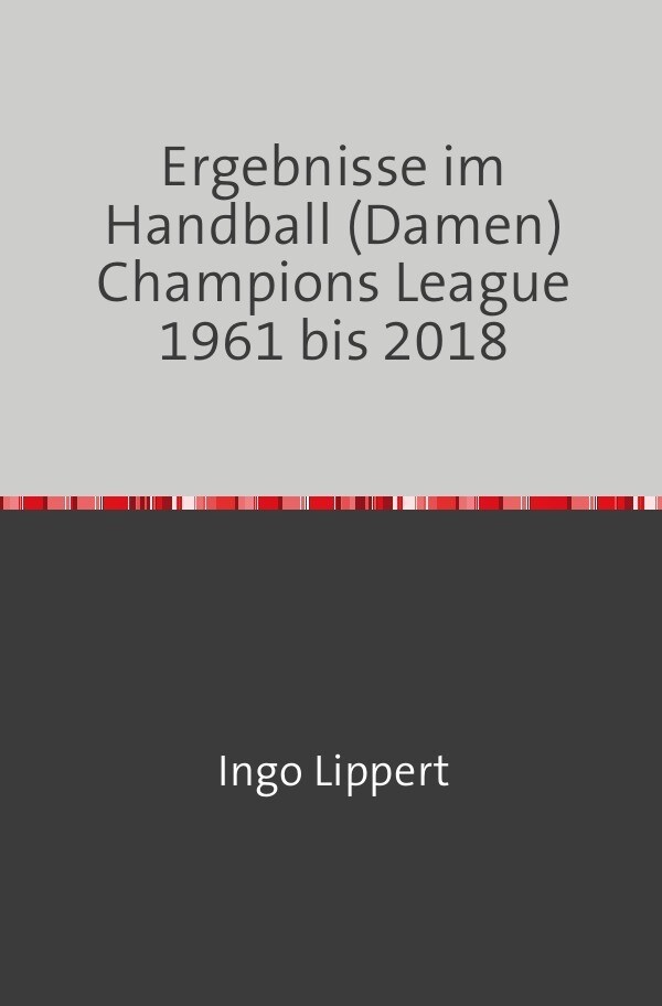 Ergebnisse im Handball (Damen) Champions League 1961 bis 2018