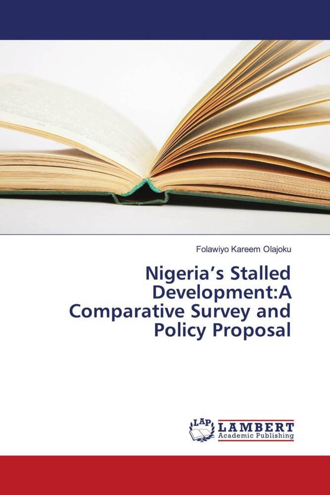 Nigeria's Stalled Development:A Comparative Survey and Policy Proposal