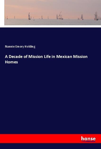 A Decade of Mission Life in Mexican Mission Homes