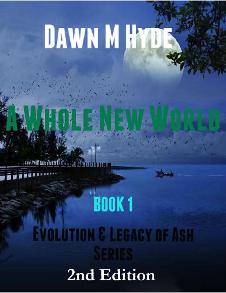A Whole New World (Evolution & Legacy of Ash 2nd Edition #2)