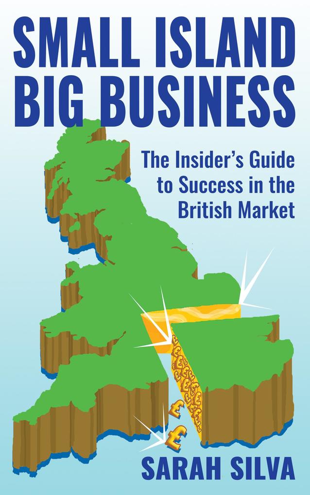 Small Island Big Business - The Insider‘s Guide to Success in the British Market