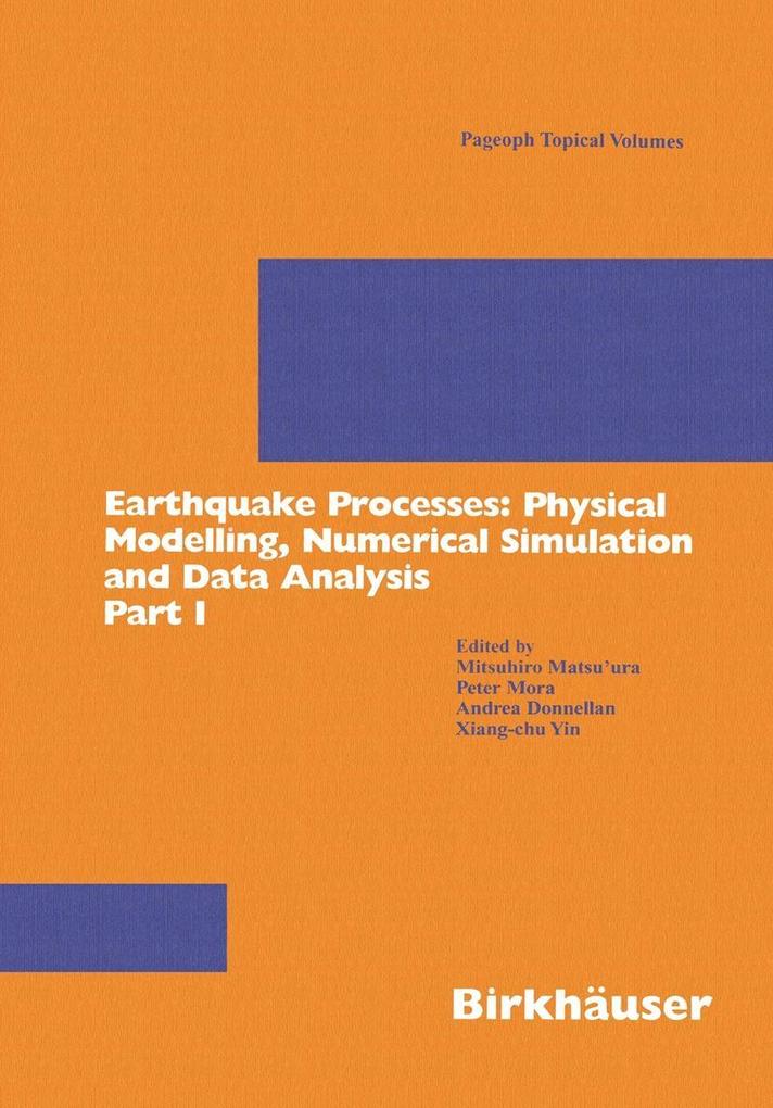 Earthquake Processes: Physical Modelling Numerical Simulation and Data Analysis Part I