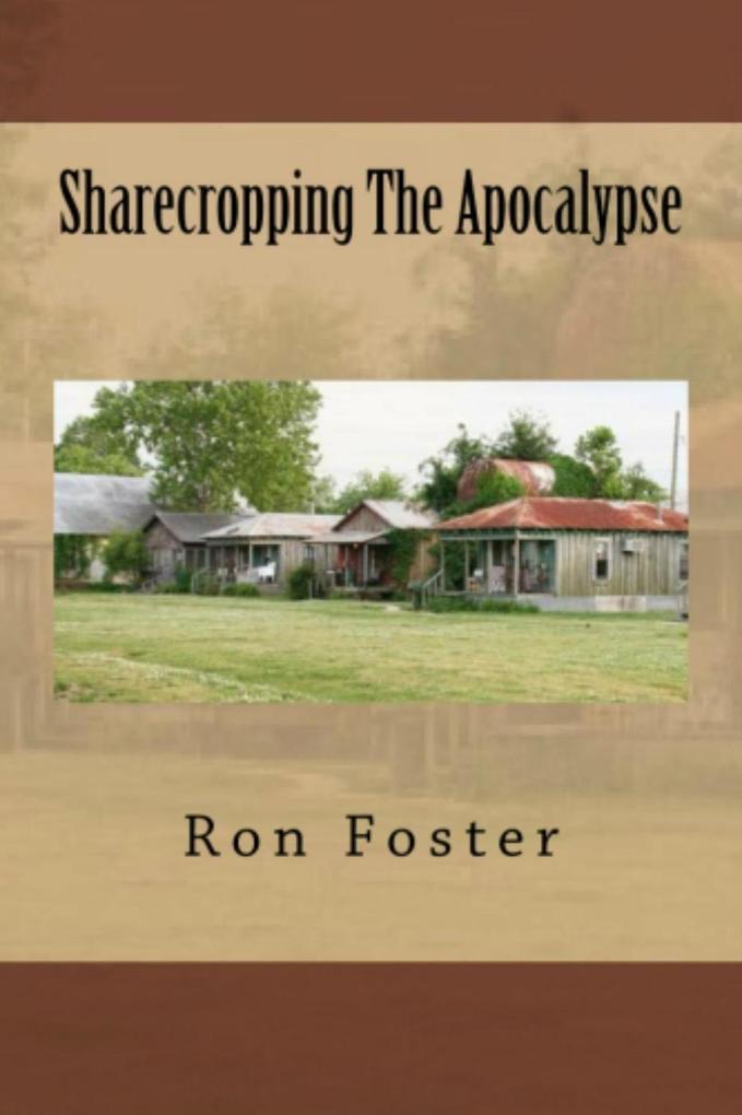 Sharecropping The Apocalypse (A Prepper Is Cast Adrift #0)