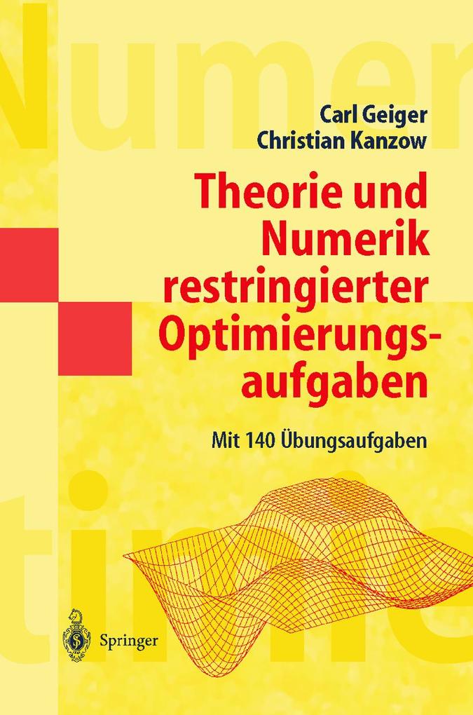 Theorie und Numerik restringierter Optimierungsaufgaben - Carl Geiger/ Christian Kanzow