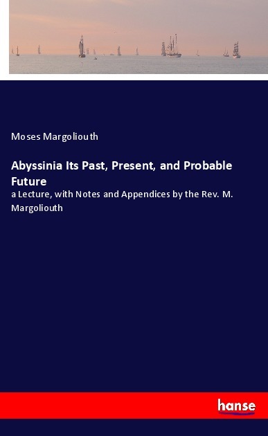 Abyssinia Its Past Present and Probable Future
