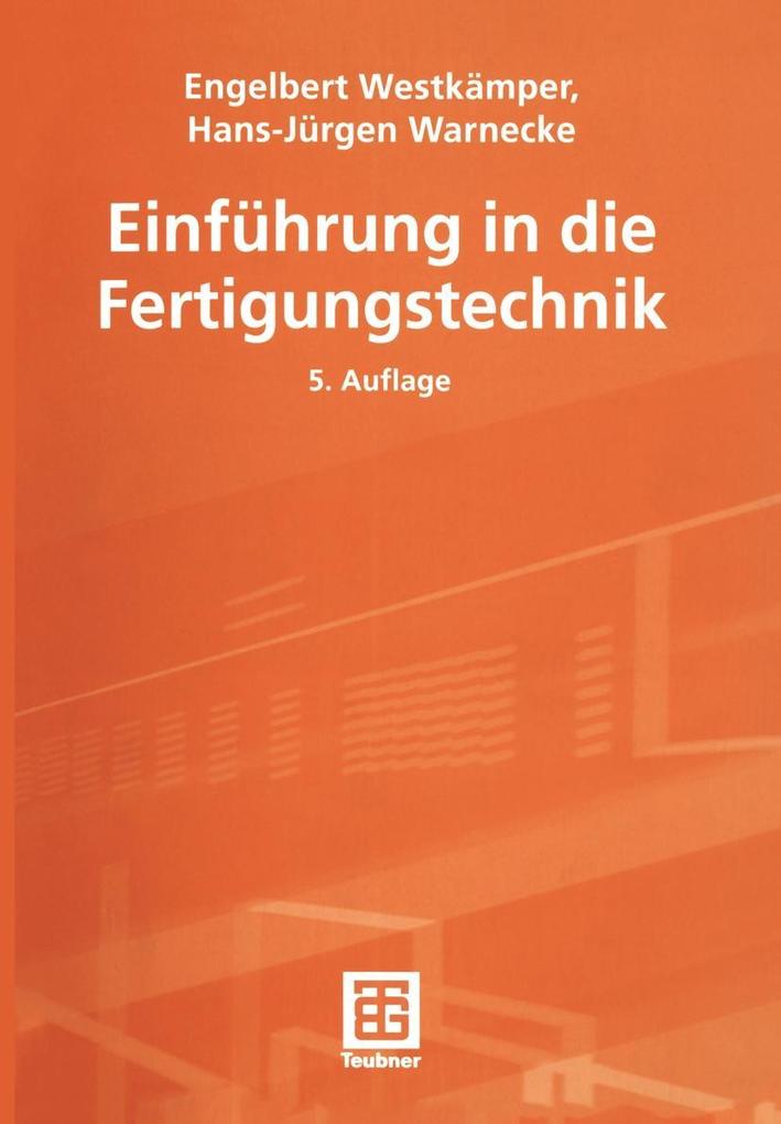 Einführung in die Fertigungstechnik - Hans-Jürgen Warnecke/ Engelbert Westkämper