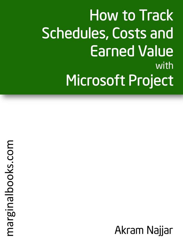 How to Track Schedules Costs and Earned Value with Microsoft Project
