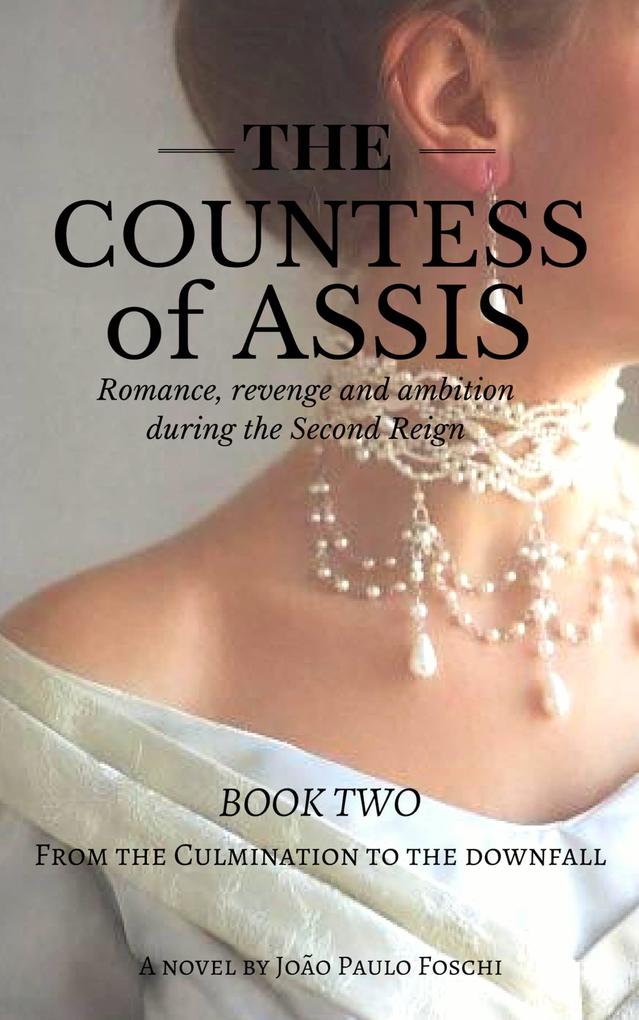 Countess of Assis - Romance Revenge and Ambition during the Second Reign