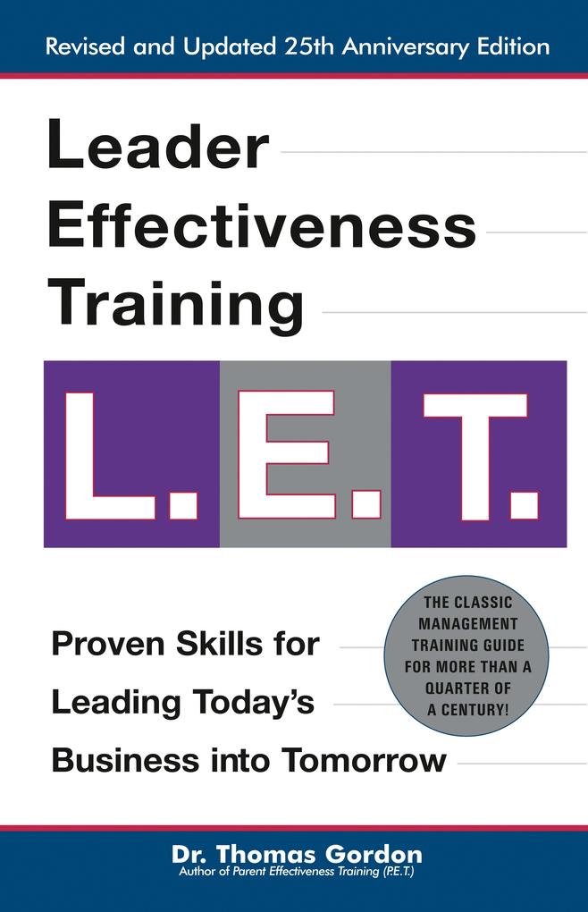 Leader Effectiveness Training: L.E.T. (Revised): L.E.T. - Thomas Gordon