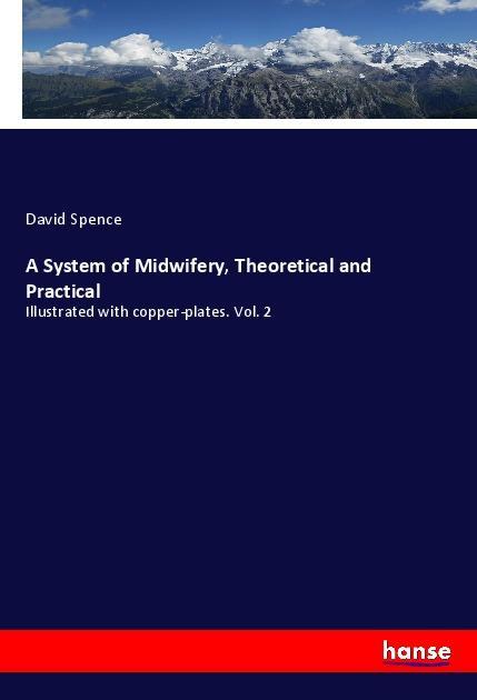 A System of Midwifery Theoretical and Practical