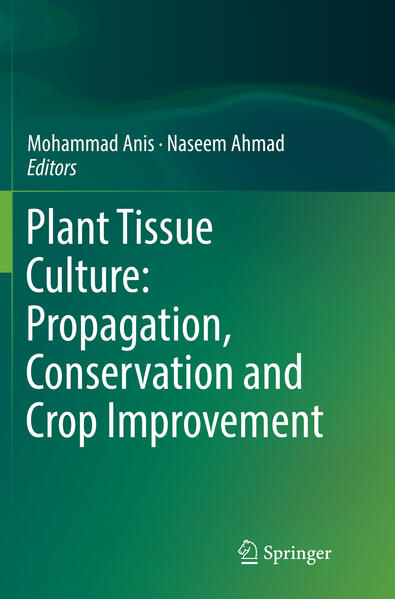 Plant Tissue Culture: Propagation Conservation and Crop Improvement
