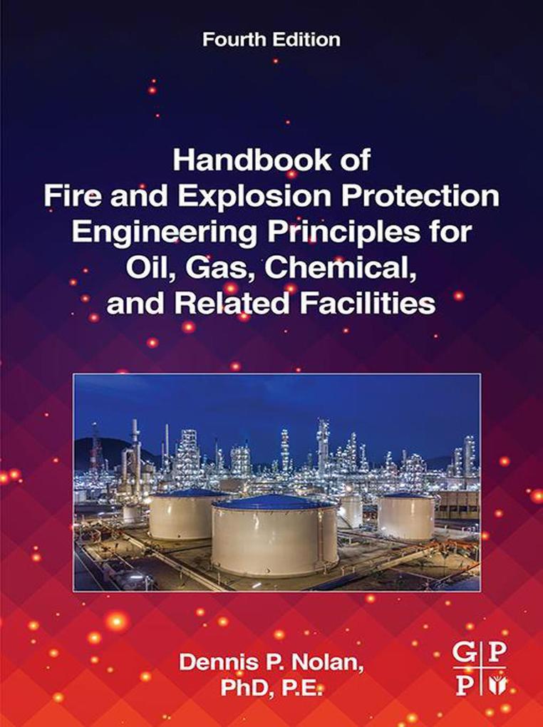 Handbook of Fire and Explosion Protection Engineering Principles for Oil Gas Chemical and Related Facilities