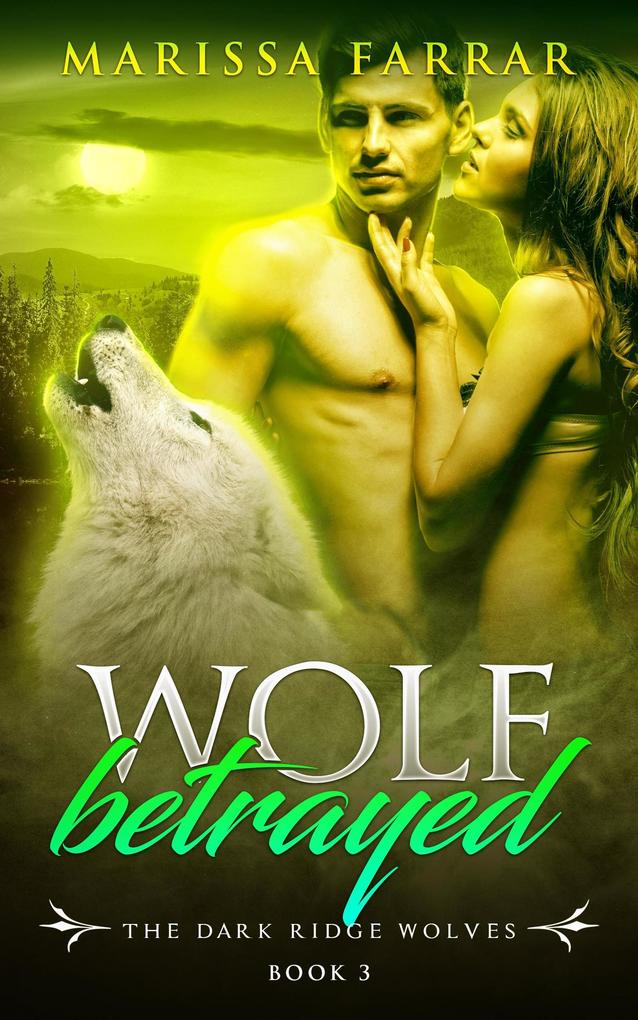Wolf Betrayed (The Dark Ridge Wolves #3)
