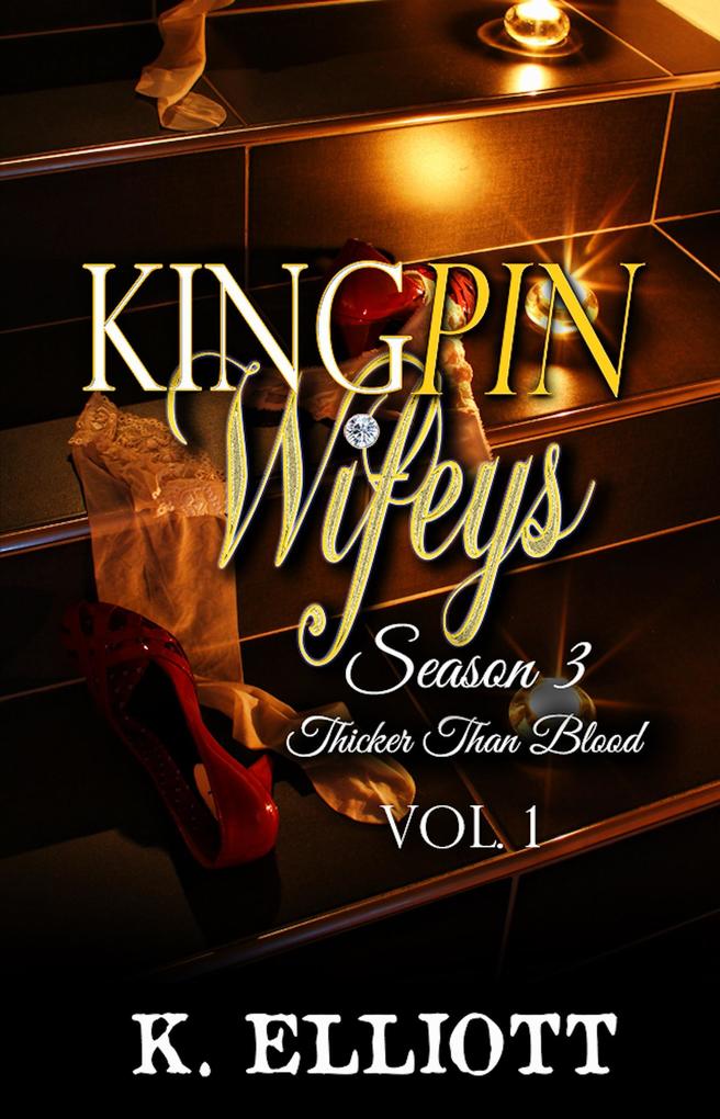 Kingpin Wifeys Season 3 Part 1 Thicker Than Blood (Kingpin Wifeys #15)
