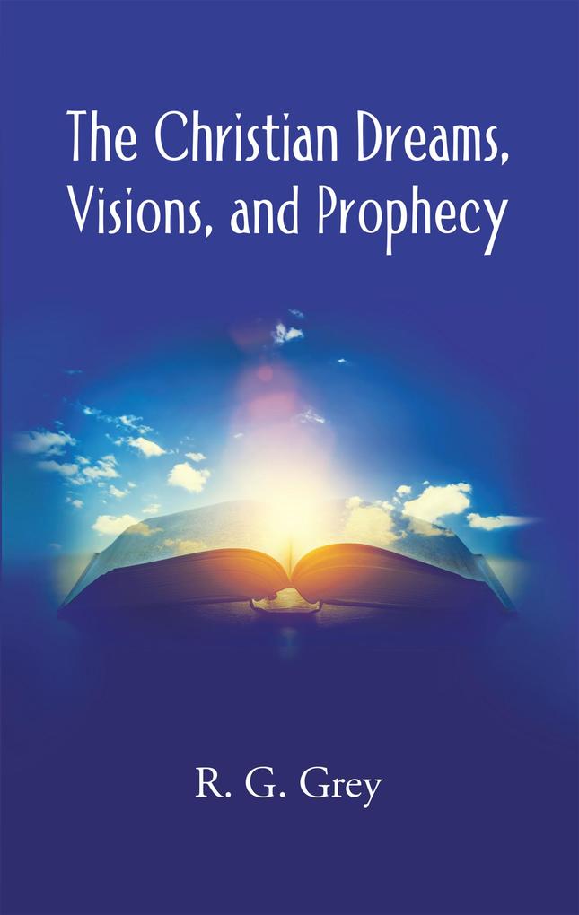 The Christian Dreams Visions and Prophecy