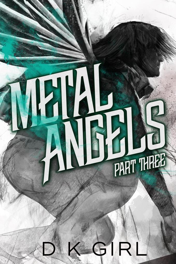 Metal Angels - Part Three (The Facility Files #3)
