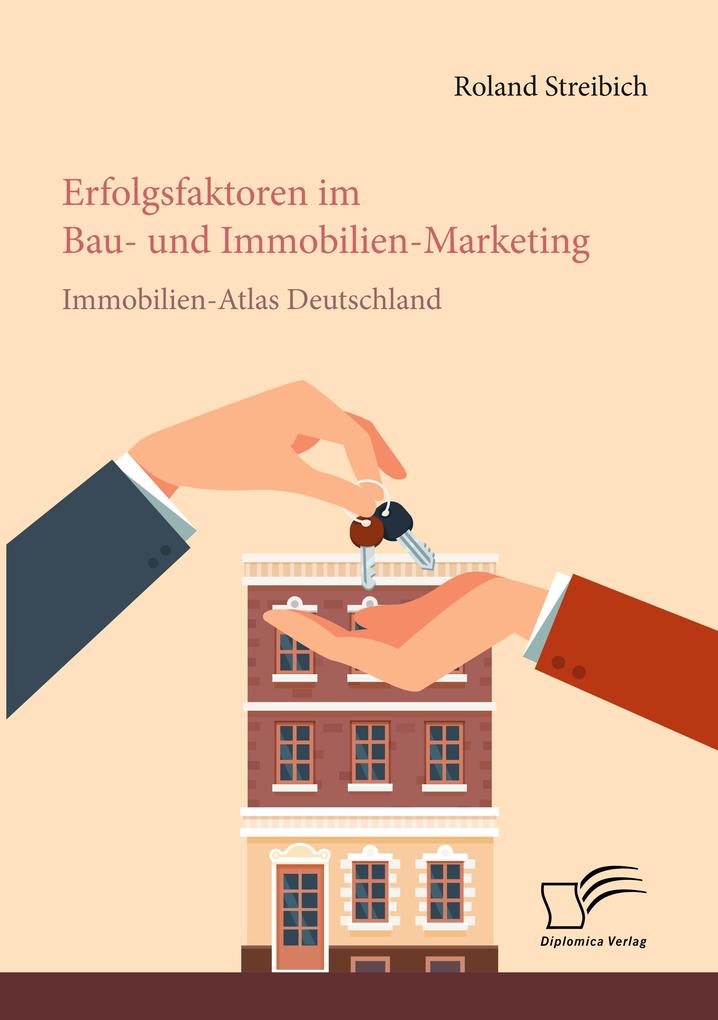 Erfolgsfaktoren im Bau- und Immobilien-Marketing: Immobilien-Atlas Deutschland