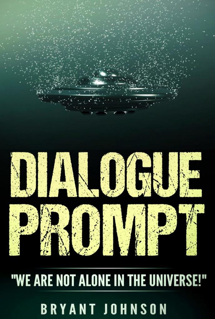 Dialogue Prompt We Are Not Alone In The Universe